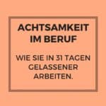 achtsamkeit im beruf, emailkurs, kopp-wichmann achtsamkeit im beruf, emailkurs, kopp-wichmann