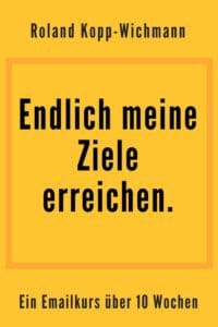 emailkurs ziele, ziele, zielerreichung, kopp-wichmann, persoenlichkeits-blog,