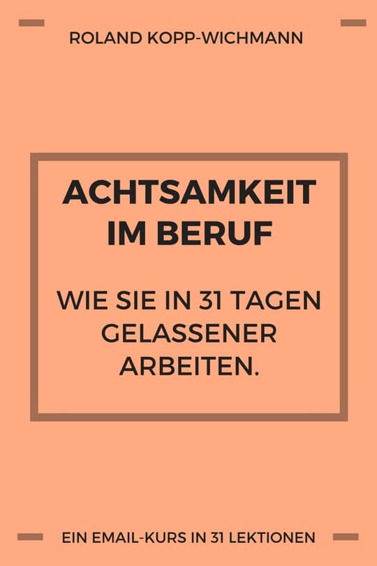 Achtsamkeit im Beruf, emailkurs achtsamkeit im beruf, emailkurs, kopp-wichmann, achtsamkeit
